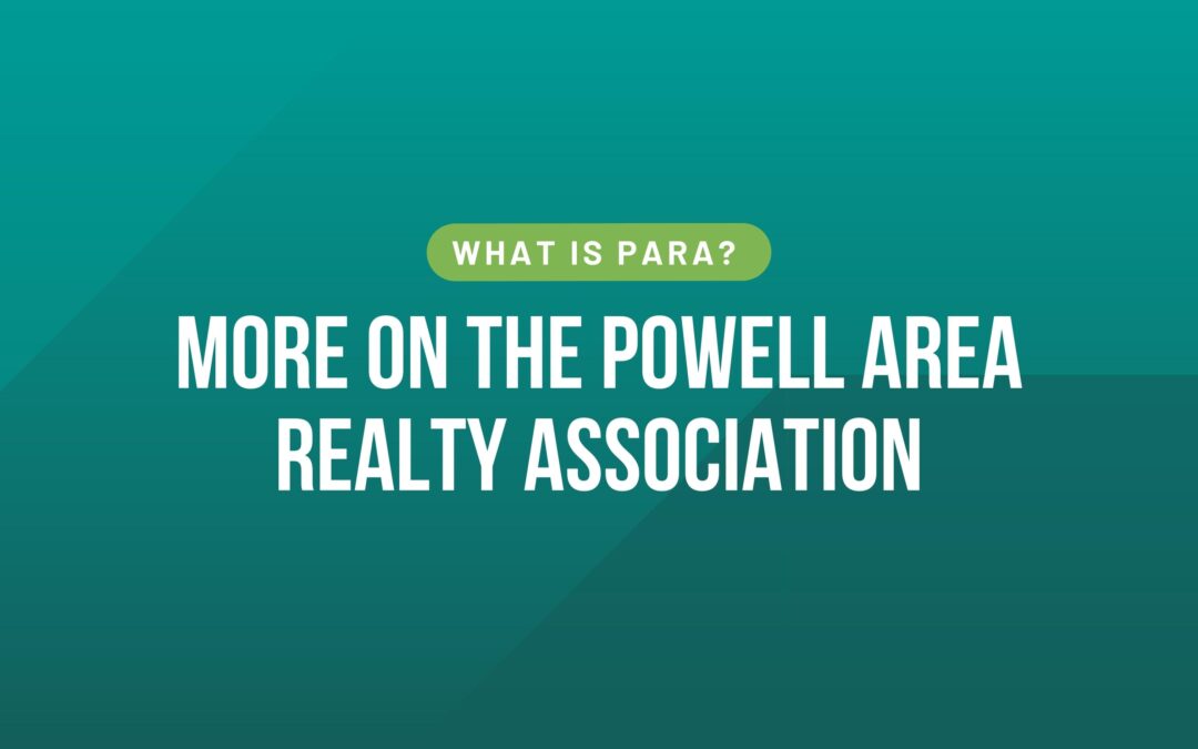 What is PARA? More on the Powell Area Realty Association